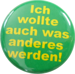 Ich wollte auch was anderes werden! green